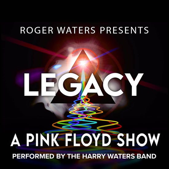 More Info for Roger Waters Presents LEGACY - A Pink Floyd Show