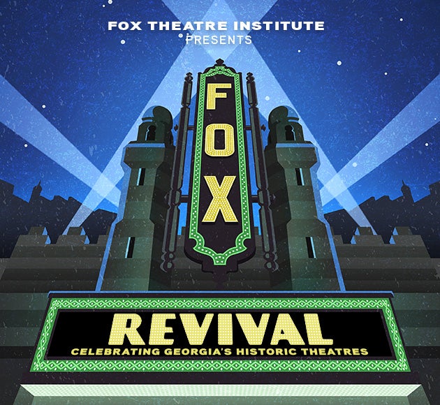 More Info for Fox Theatre Institute presents Revival: Celebrating Georgia's Historic Theatres