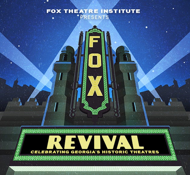 Fox Theatre Institute presents Revival: Celebrating Georgia's Historic Theatres