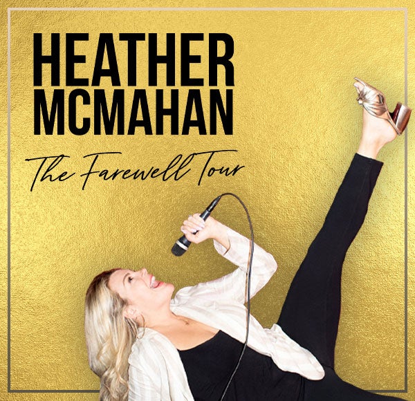 More info for Heather McMahan: The Farewell Tour