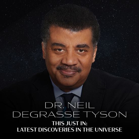 More Info for Neil deGrasse Tyson - This Just In: Latest Discoveries in the Universe